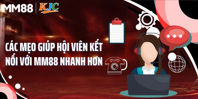 Các mẹo giúp hội viên kết nối với MM88 nhanh hơn