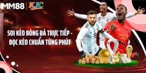 Soi Kèo Bóng Đá Trực Tiếp - Đọc Kèo Chuẩn Từng Phút